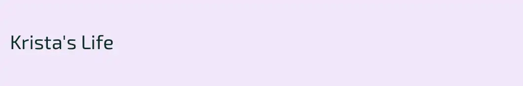 Krista's Life